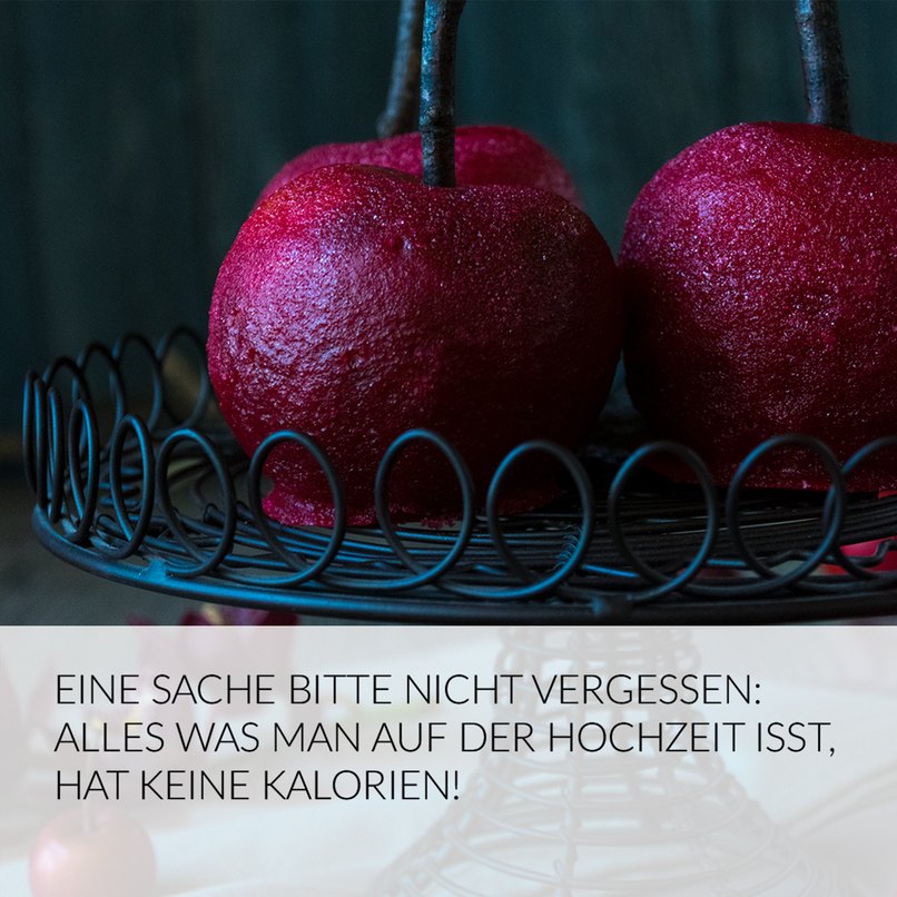 Eine Sache bitte nicht vergessen: Alles, was man auf der Hochzeit isst, hat keine Kalorien. Eine Sache bitte nicht vergessen. Alles, was man auf der Hochzeit isst, hat keine Kalorien.