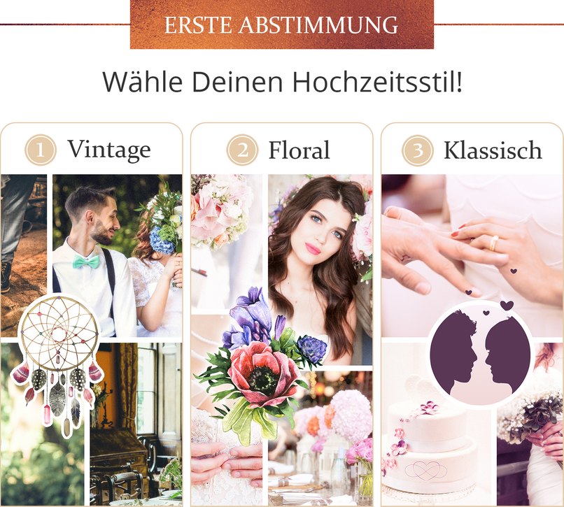 Wähle Deinen Hochzeitsstil. Vintage. Flora. Klassisch. Wähle Deinen Hochzeitsstil. Vintage. Flora. Klassisch.